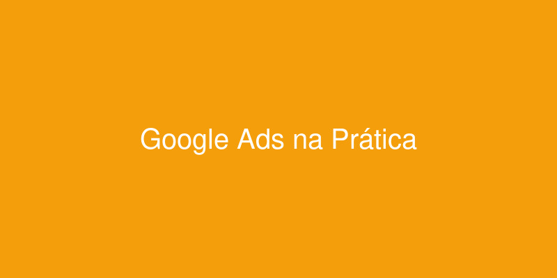 Google Ads na Prática